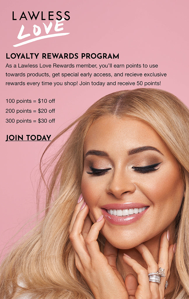 Lawless Love Rewards Program Join Today and Earn 50 points.